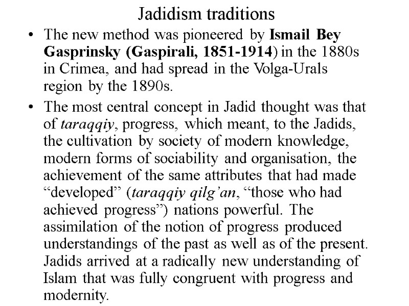 Jadidism traditions  The new method was pioneered by Ismail Bey Gasprinsky (Gaspirali, 1851-1914)